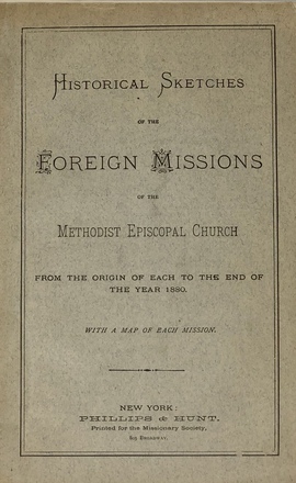 『メソジスト監督教会の外国伝道についての歴史的素描：その起源から1880年の終わりまで。各地域の地図付属』